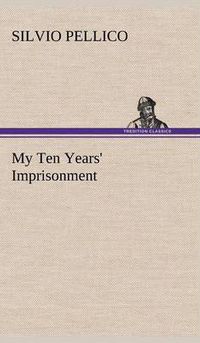 Cover image for My Ten Years' Imprisonment