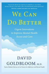Cover image for We Can Do Better: Urgent Innovations to Improve Mental Health Access and Care