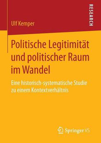 Cover image for Politische Legitimitat Und Politischer Raum Im Wandel: Eine Historisch-Systematische Studie Zu Einem Kontextverhaltnis