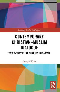 Cover image for Contemporary Christian-Muslim Dialogue: Two Twenty-First Century Initiatives