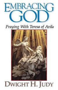 Cover image for Embracing God: Praying with Teresa of Avila