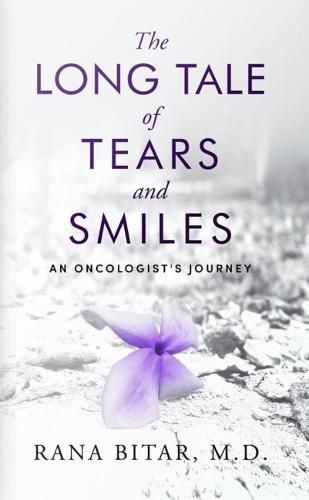 Cover image for The Long Tale of Tears and Smiles: An Oncologist's Journey