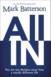 Cover image for All In: You Are One Decision Away From a Totally Different Life