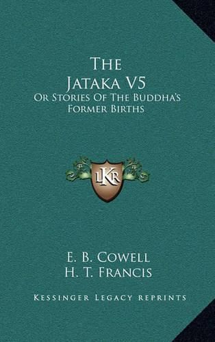 The Jataka V5: Or Stories of the Buddha's Former Births