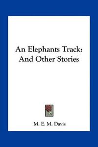 Cover image for An Elephants Track: And Other Stories