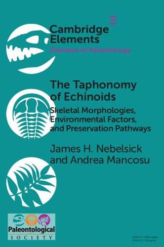 Cover image for The Taphonomy of Echinoids: Skeletal Morphologies, Environmental Factors, and Preservation Pathways