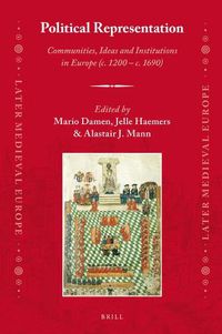 Cover image for Political Representation: Communities, Ideas and Institutions in Europe (c. 1200 - c. 1690)