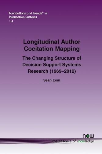 Cover image for Longitudinal Author Cocitation Mapping: The Changing Structure of Decision Support Systems Research (1969-2012)
