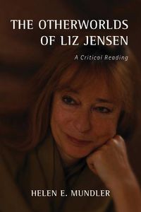 Cover image for The Otherworlds of Liz Jensen: A Critical Reading