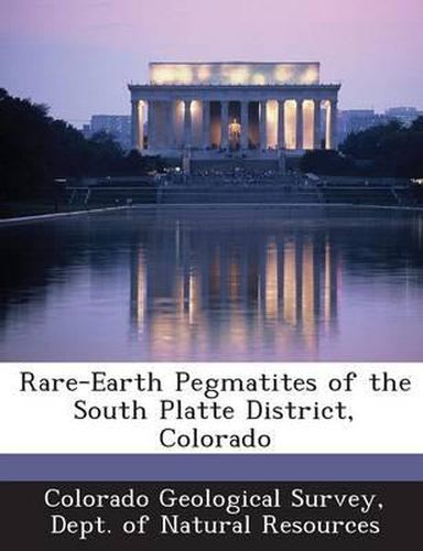 Cover image for Rare-Earth Pegmatites of the South Platte District, Colorado