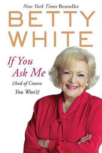 Cover image for If You Ask Me: (And of Course You Won't)
