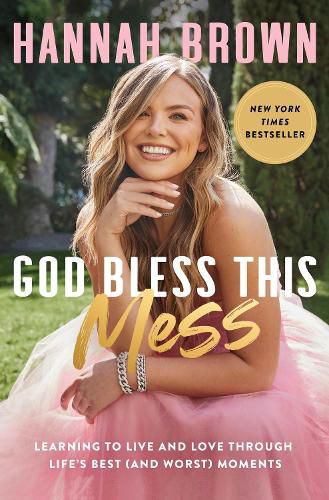 Cover image for God Bless This Mess: Learning to Live and Love Through Life's Best (and Worst) Moments