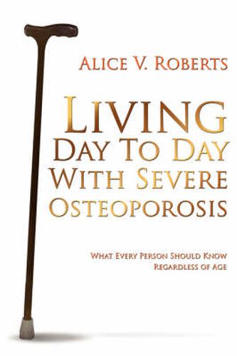 Living Day to Day with Severe Osteoporosis