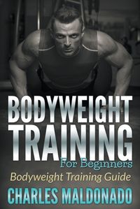 Cover image for Bodyweight Training For Beginners: Bodyweight Training Guide