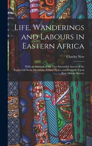 Cover image for Life, Wanderings and Labours in Eastern Africa