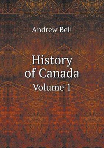 Cover image for History of Canada Volume 1