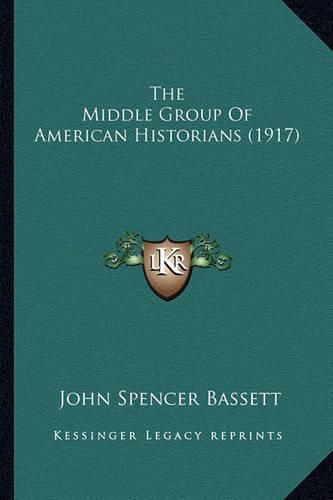 The Middle Group of American Historians (1917) the Middle Group of American Historians (1917)