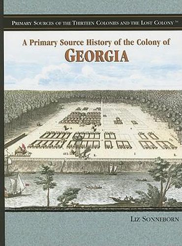 A Primary Source History of the Colony of Georgia