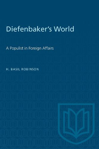 Cover image for Diefenbaker's World: A Populist in Foreign Affairs