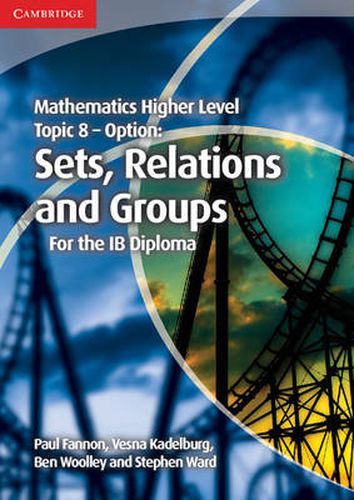 Cover image for Mathematics Higher Level for the IB Diploma Option Topic 8 Sets, Relations and Groups