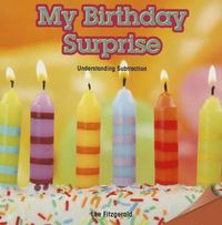 Cover image for My Birthday Surprise: Understanding Subtraction