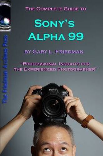 Cover image for The Complete Guide to Sony's Alpha 99 SLT Volume I (B&W Edition)