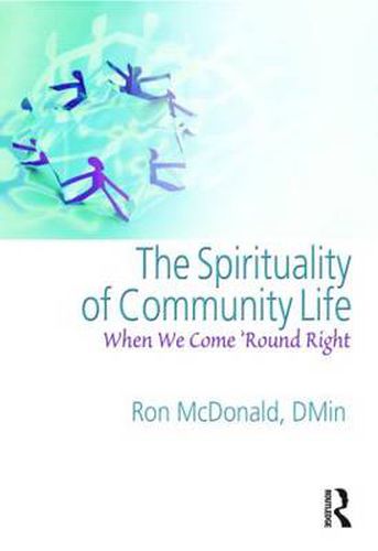 The Spirituality of Community Life: When We Come 'Round Right