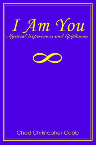 Cover image for I Am You: Mystical Experiences and Epiphanies