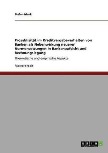 Cover image for Prozyklizitat im Kreditvergabeverhalten von Banken als Nebenwirkung neuerer Normensetzungen in Bankenaufsicht und Rechnungslegung: Theoretische und empirische Aspekte