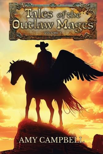 Tales of the Outlaw Mages Volume 1