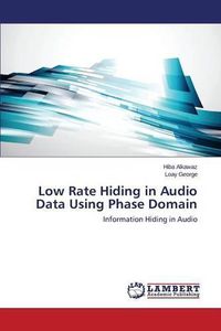 Cover image for Low Rate Hiding in Audio Data Using Phase Domain