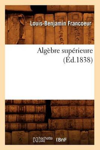 Cover image for Algebre Superieure (Ed.1838)