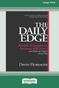Cover image for The Daily Edge: Simple Strategies to Increase Efficiency and Make an Impact Every Day [16 Pt Large Print Edition]