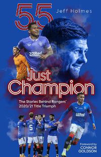 Cover image for Just Champion: The Stories Behind Rangers' 2020/21 Title Triumph