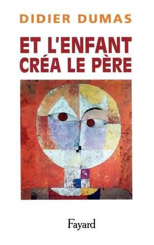 Cover image for Et l'enfant crea le pere