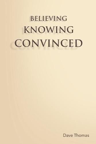 Believing, Knowing, Convinced