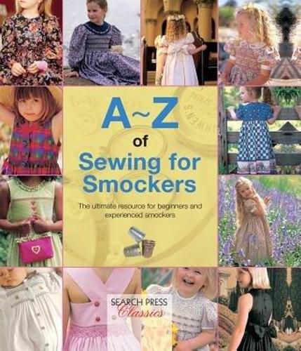 Cover image for A-Z of Sewing for Smockers: The Perfect Resource for Creating Heirloom Smocked Garments