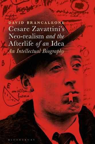 Cover image for Cesare Zavattini's Neo-realism and the Afterlife of an Idea: An Intellectual Biography