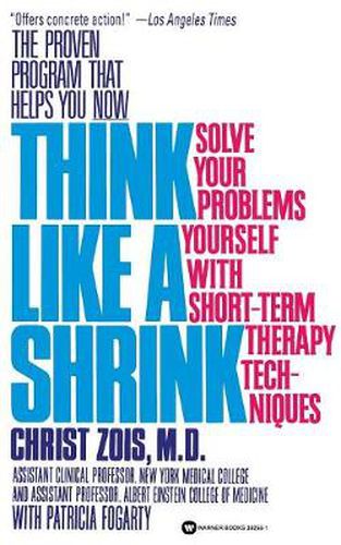 Think Like a Shrink: Solve Your Problems Yourself with Short Term Therapy Techniques