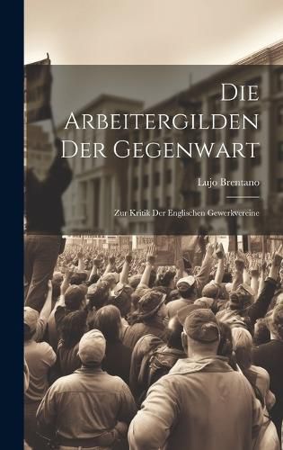 Cover image for Die Arbeitergilden Der Gegenwart