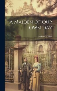 Cover image for A Maiden of Our Own Day