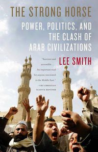 Cover image for The Strong Horse: Power, Politics, and the Clash of Arab Civilizations