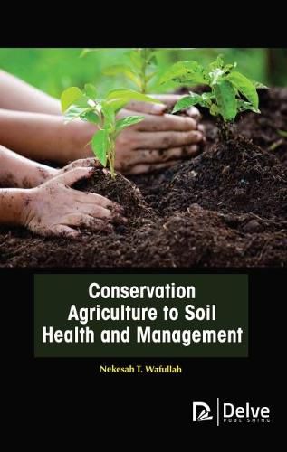 Cover image for Conservation Agriculture to Soil Health and Management