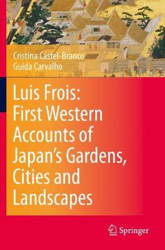 Cover image for Luis Frois: First Western Accounts of Japan's Gardens, Cities and Landscapes