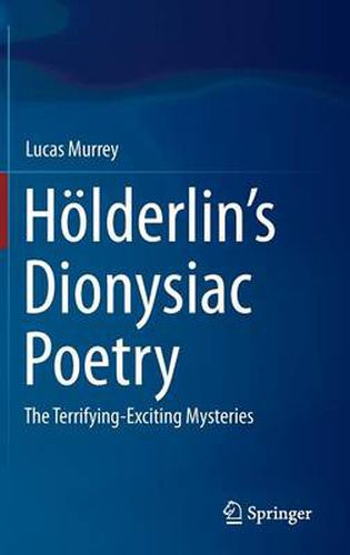 Cover image for Hoelderlin's Dionysiac Poetry: The Terrifying-Exciting Mysteries