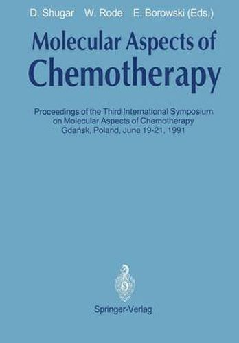 Cover image for Molecular Aspects of Chemotherapy: Proceedings of the Third International Symposium on Molecular Aspects of Chemotherapy Gdansk, Poland June 19-21, 1991