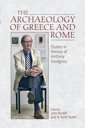 Cover image for The Archaeology of Greece and Rome: Studies in Honour of Anthony Snodgrass