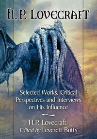 Cover image for H.P. Lovecraft: Selected Works, Critical Perspectives and Interviews on His Influence