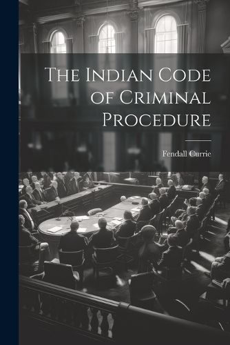 Cover image for The Indian Code of Criminal Procedure