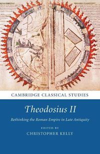 Cover image for Theodosius II: Rethinking the Roman Empire in Late Antiquity